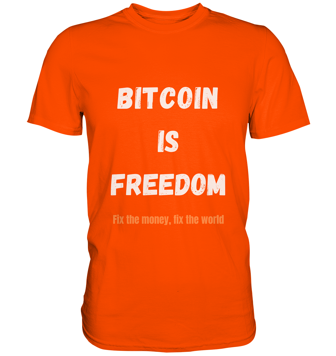 BITCOIN IS FREEDOM - Fix the money, fix the world - Premium Shirt