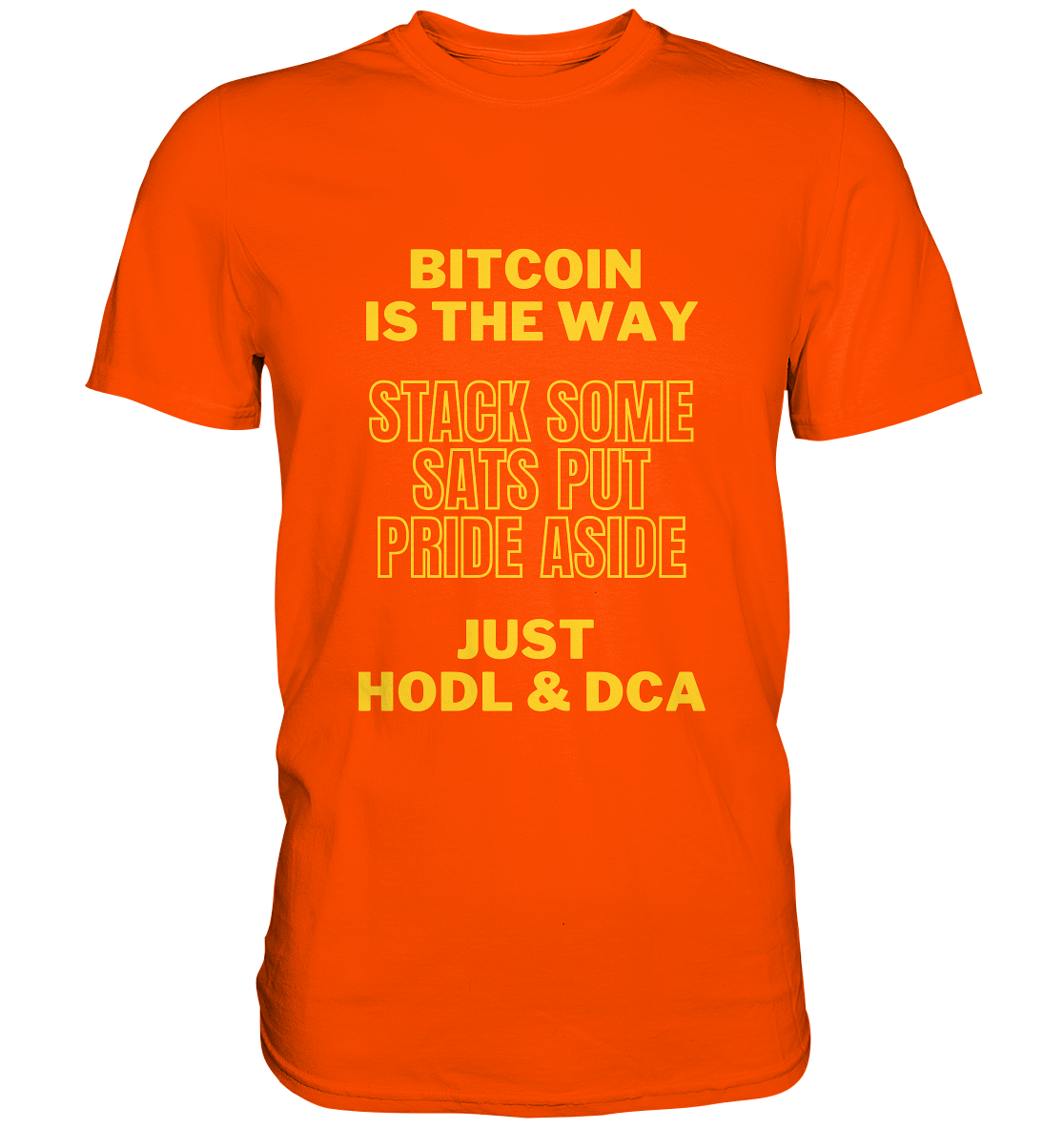 BITCOIN IS THE WAY - STACK SOME SATS PUT PRIDE ASIDE, JUST HODL & DCA - LADIES COLLECTION 21% automat. Rabatt bis zum Halving 2024 - Premium Shirt