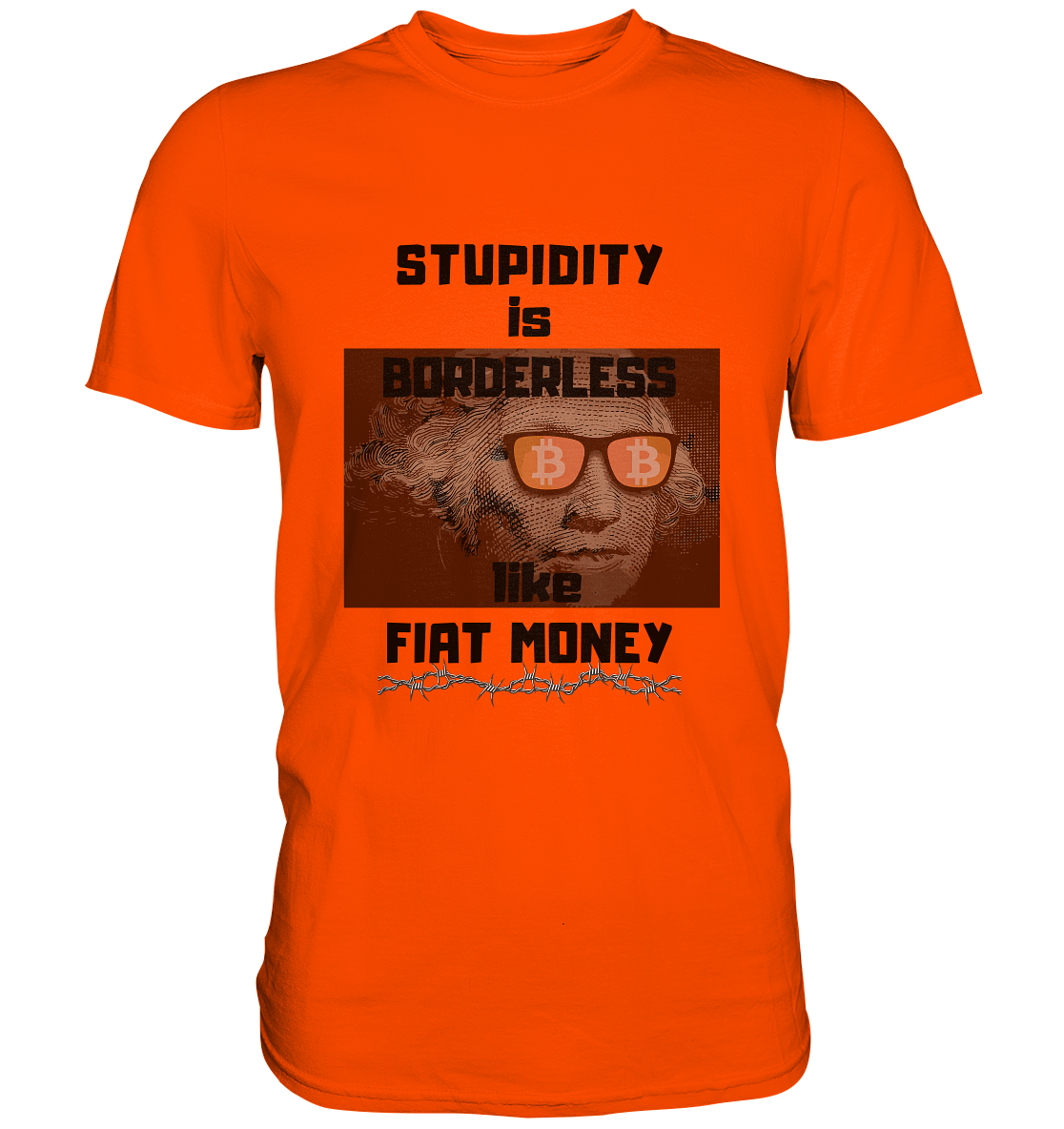 STUPIDITY is BORDERLESS like FIAT MONEY (G.Washington & BTC Brille) - Premium Shirt