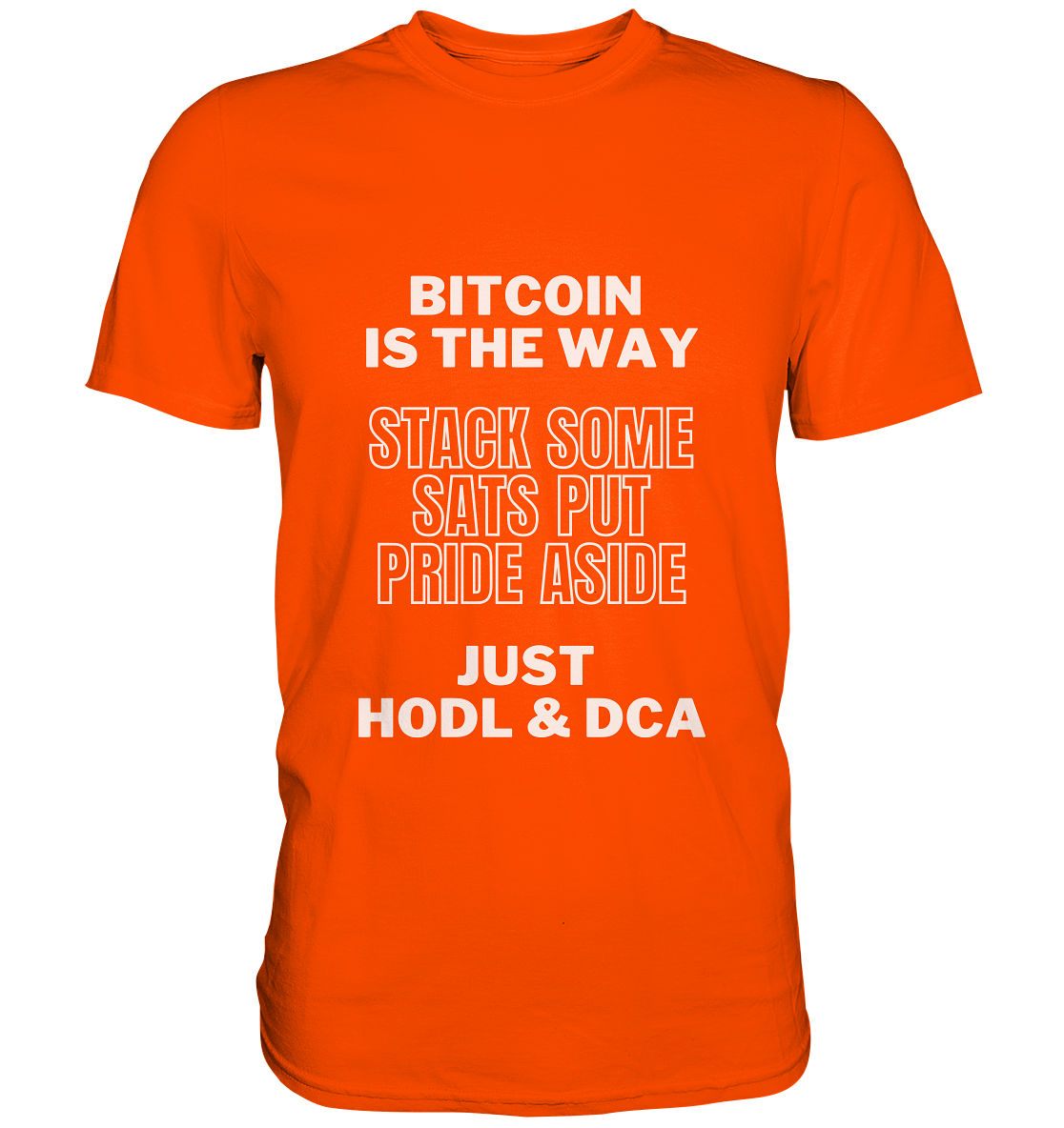 BITCOIN IS THE WAY - STACK SOME SATS PUT PRIDE ASIDE, JUST HODL & DCA - LADIES COLLECTION 21% automat. Rabatt bis zum Halving 2024 - Premium Shirt