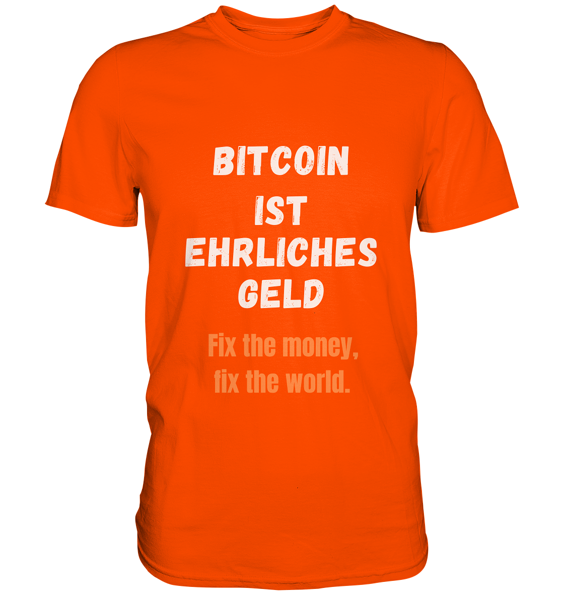 BITCOIN IST EHRLICHES GELD - Fix the money, fix the world    - Premium Shirt