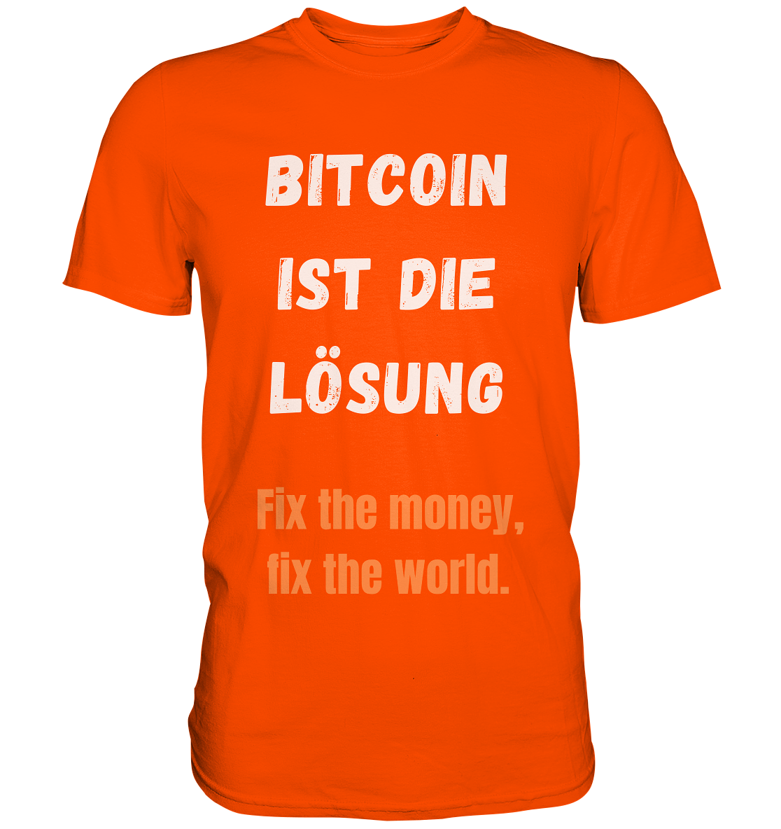 BITCOIN IST DIE LÖSUNG - Fix the money, fix the world   - Premium Shirt