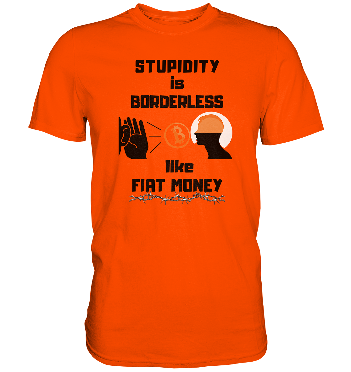 STUPIDITY is BORDERLESS  like FIAT MONEY (Flüstern - BTC - Lauschen Grafik Vers. 2)   - Premium Shirt