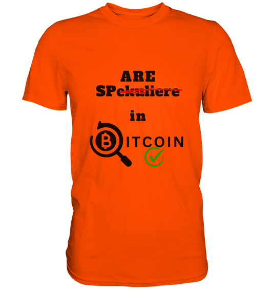 SPARE in BITCOIN (Version "nicht spekuliere", Lupe, grüner Haken)  - Premium Shirt