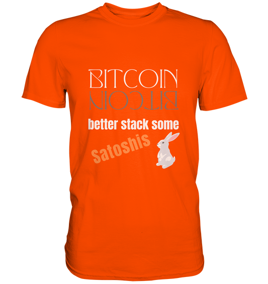 BITCOIN BETTER STACK SOME Satoshis - (Spiegelschrift & Bunny Version) - Premium Shirt