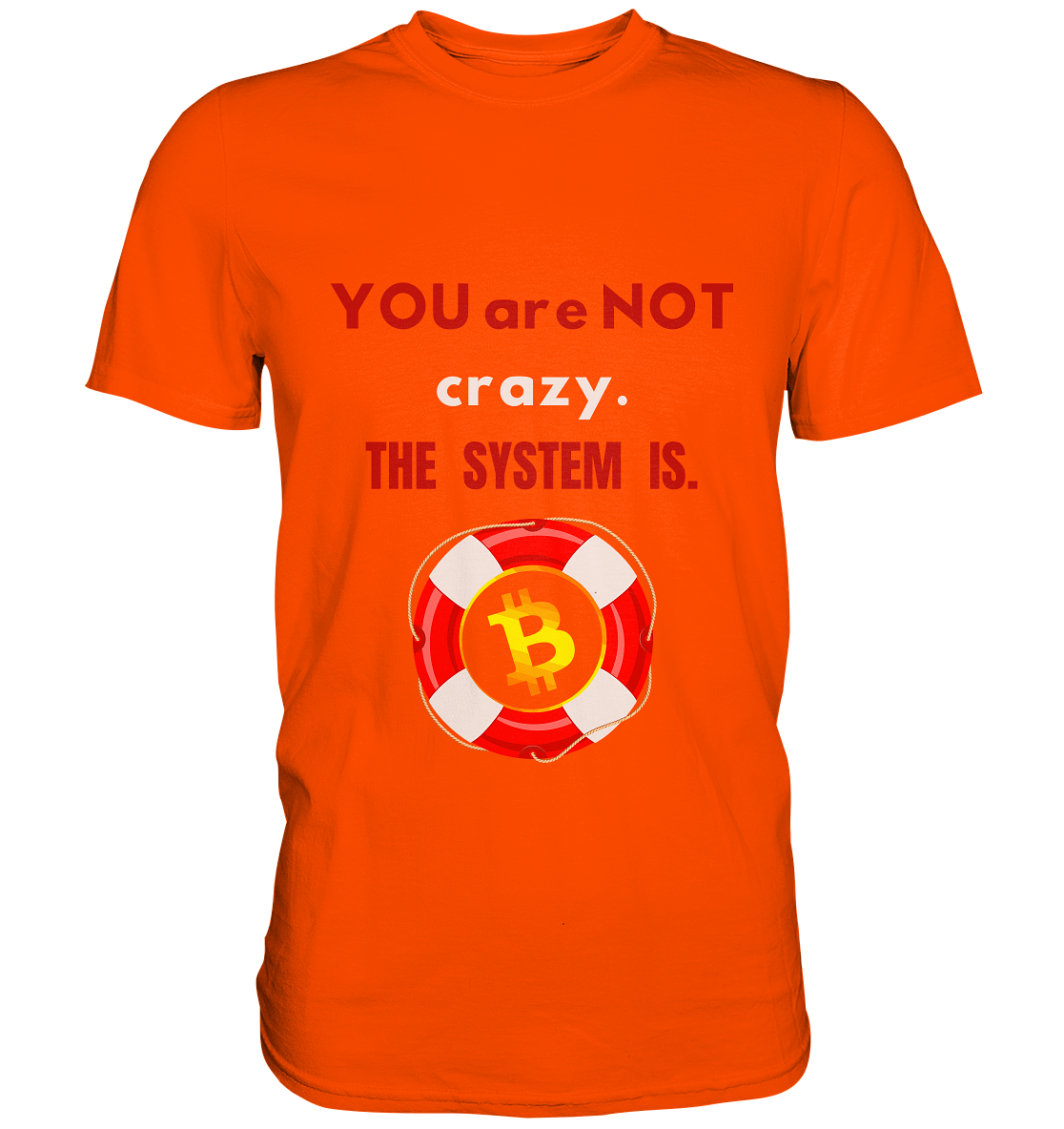 YOU are NOT crazy, THE SYSTEM IS. (BTC Rettungsring) - Premium Shirt