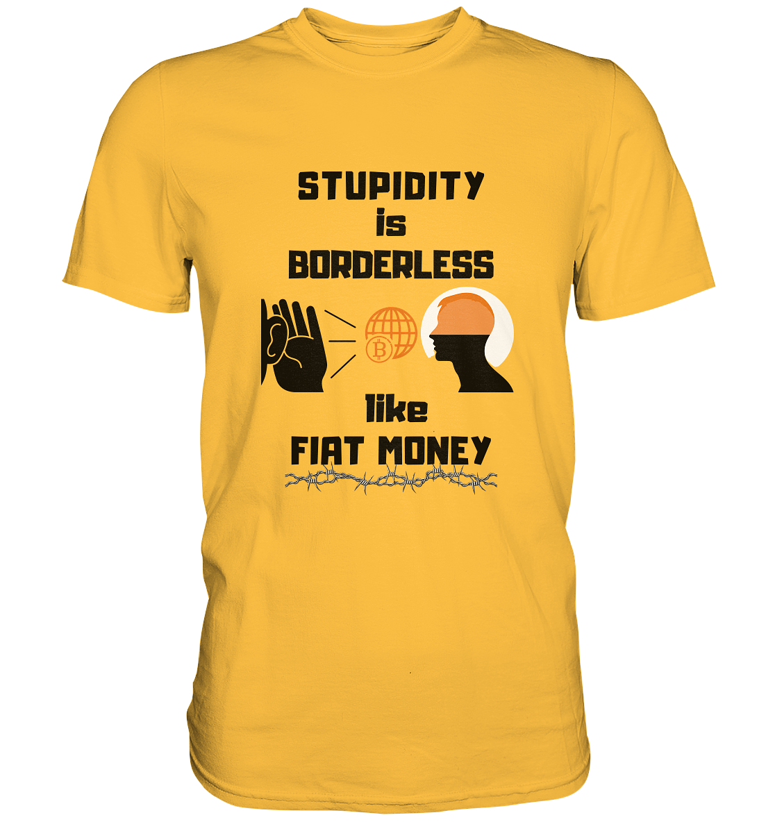 STUPIDITY is BORDERLESS like FIAT MONEY (BTC World, Version 3) LADIES COLLECTION 21% automat. Rabatt bis zum Halving 2024 - Premium Shirt