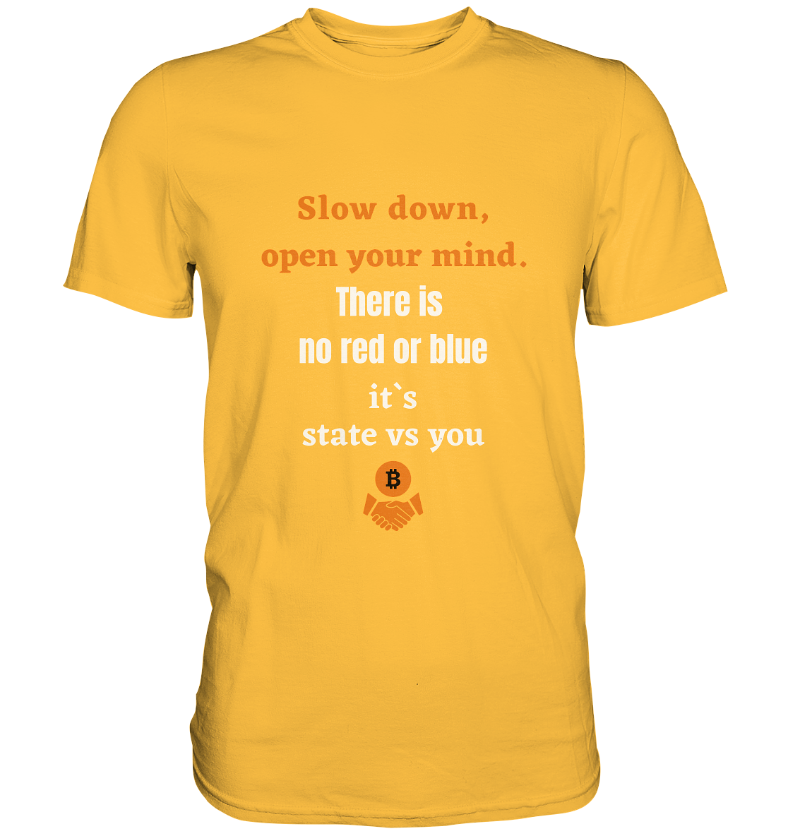 Slow down open your mind. There is no red or blue, it`s state vs you - Premium Shirt