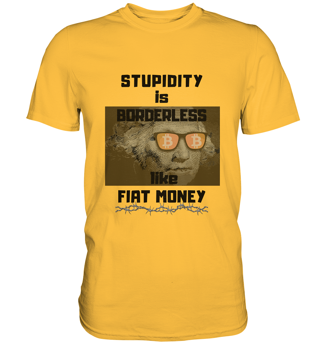 STUPIDITY is BORDERLESS like FIAT MONEY (G.Washington & BTC Brille) - Premium Shirt