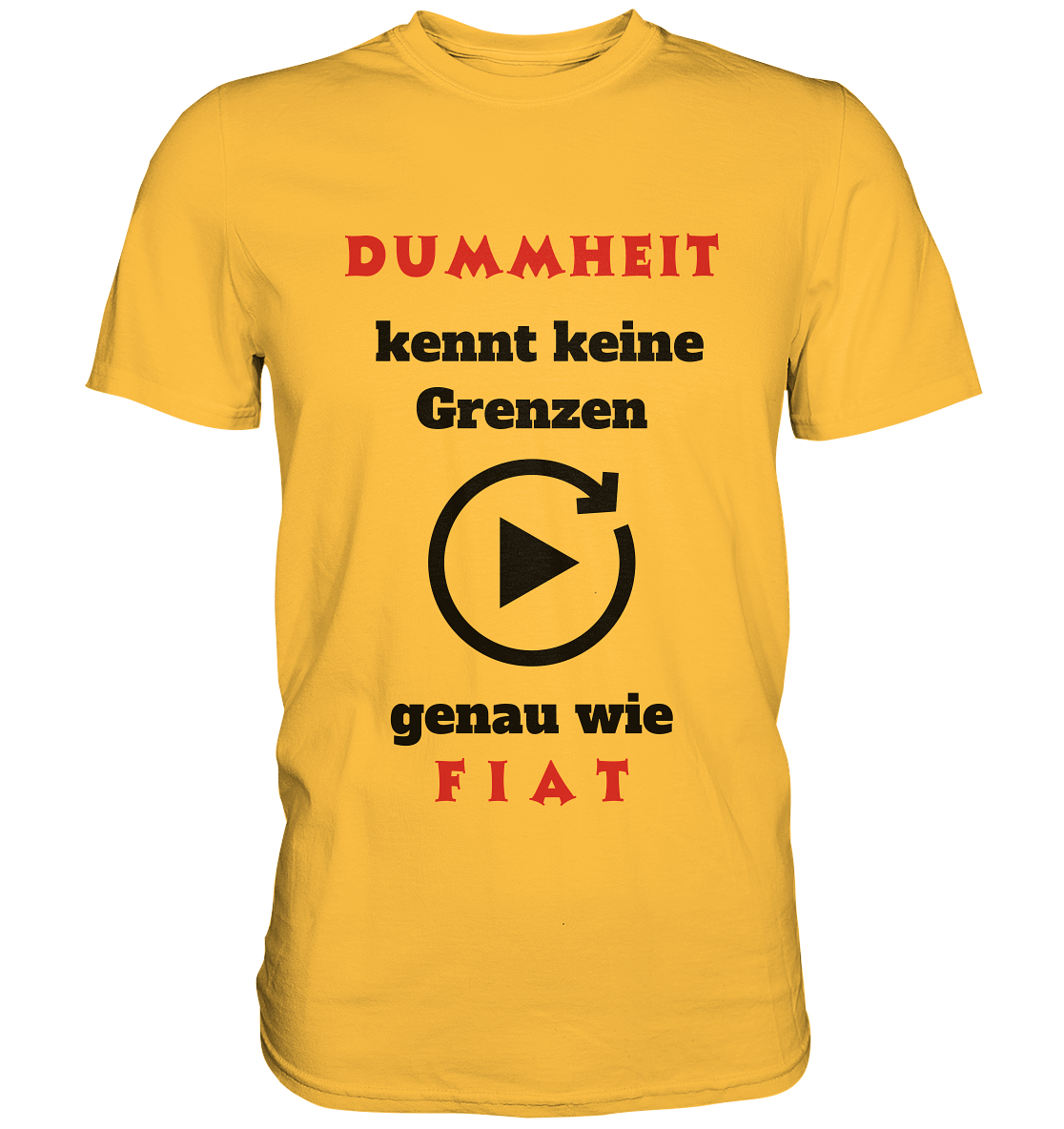 DUMMHEIT (ROT) kennt keine Grenzen - genau wie FIAT (ROT) # ENDLOS-PLAYBUTTON # (Ladies Collection 21% Rabatt bis zum Halving 2024) - Premium Shirt