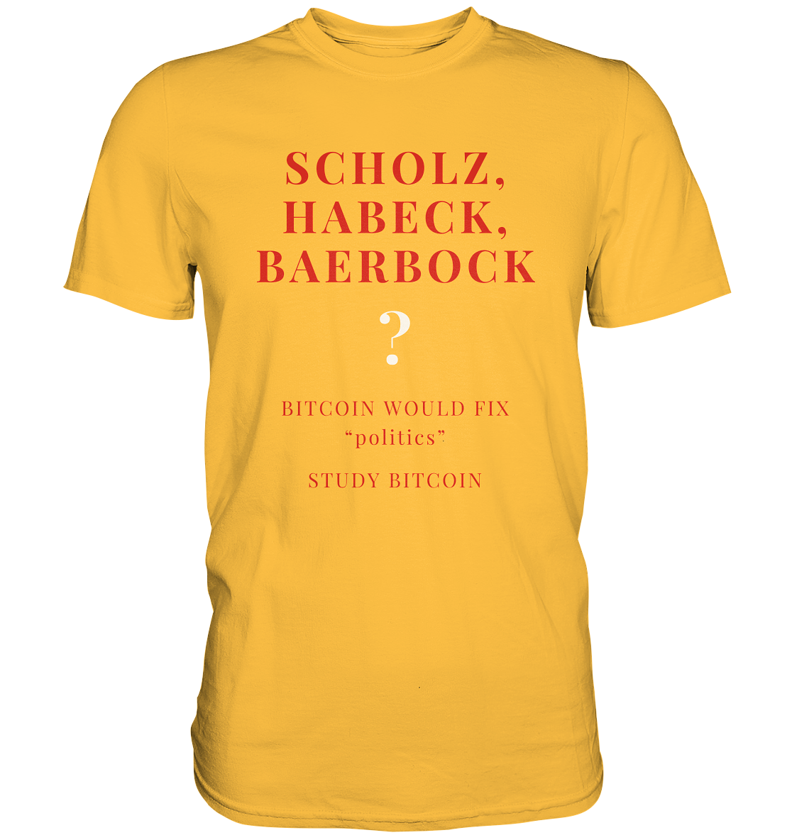 SCHOLZ, HABECK, BAERBOCK ? BITCOIN WOULD FIX "politics" - STUDY BITCOIN  - Premium Shirt