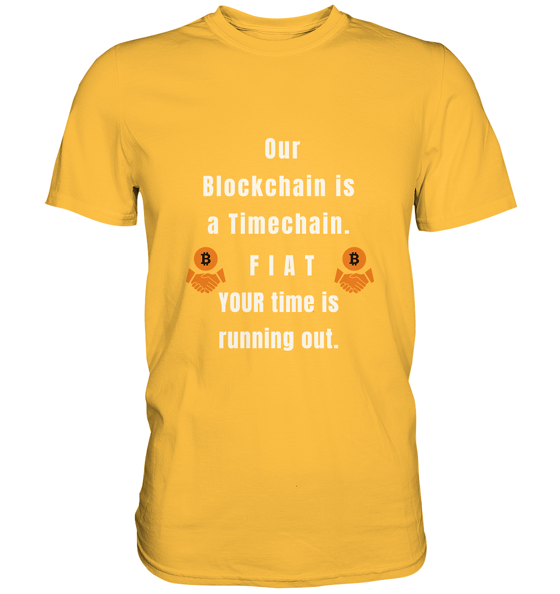 OUR BLOCKCHAIN IS A TIMECHAIN. FIAT YOUR TIME... - Premium Shirt