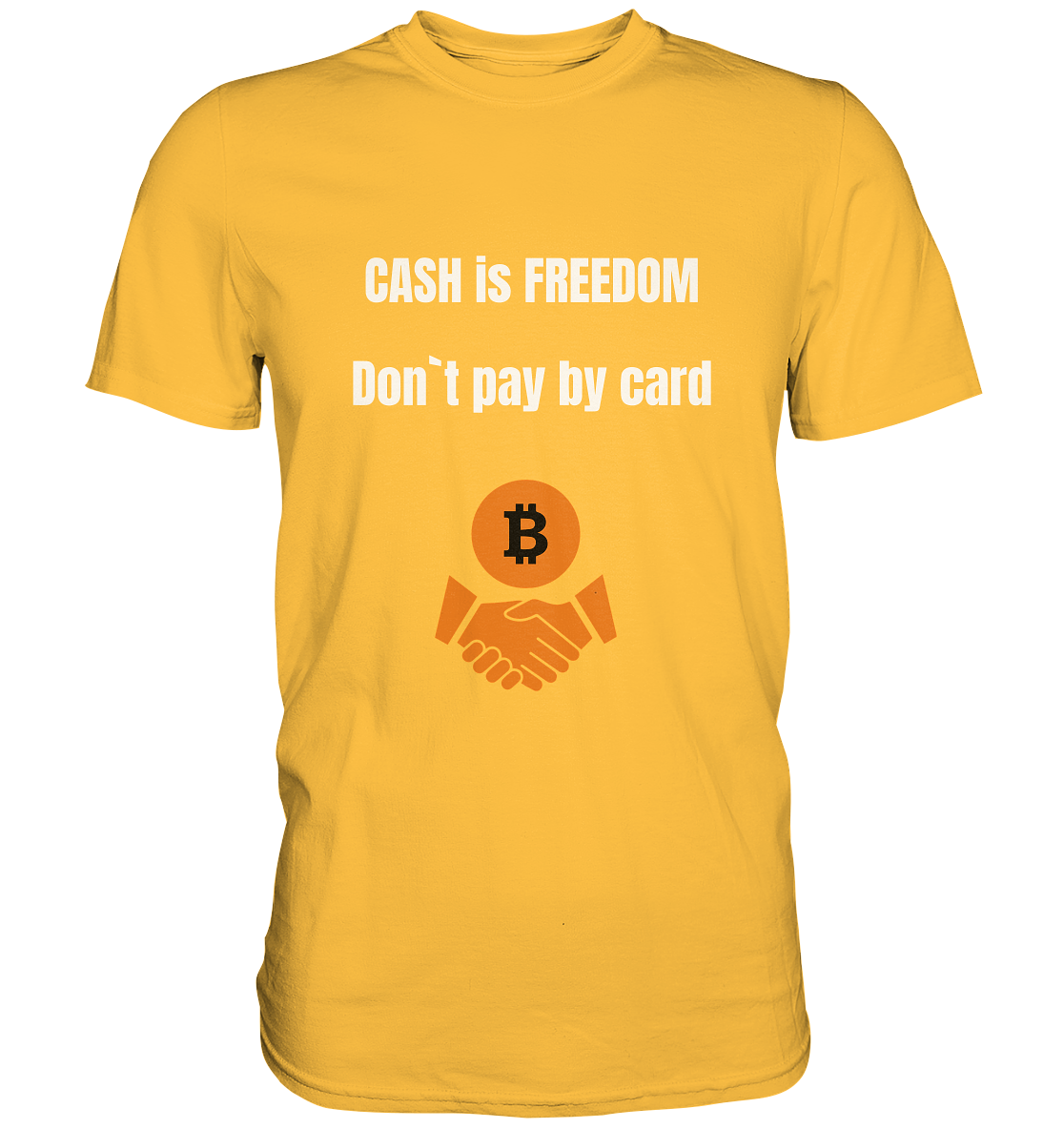 CASH is FREEDOM - Don`t pay by card - Premium Shirt