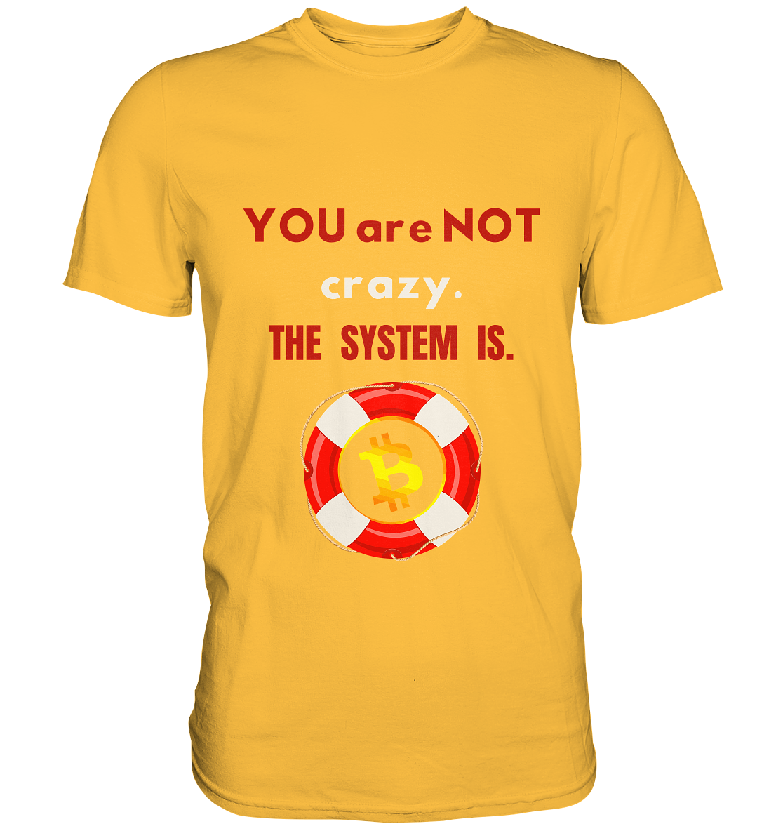 YOU are NOT crazy, THE SYSTEM IS. (BTC Rettungsring) - Premium Shirt