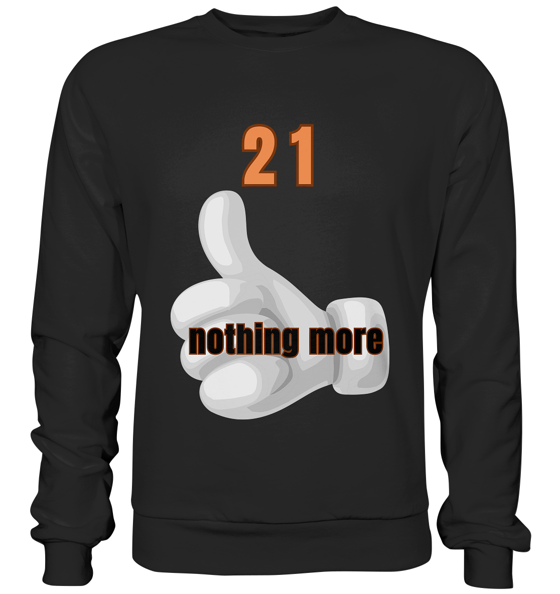 21 nothing more, thumb up - Organic Shirt - Premium Sweatshirt