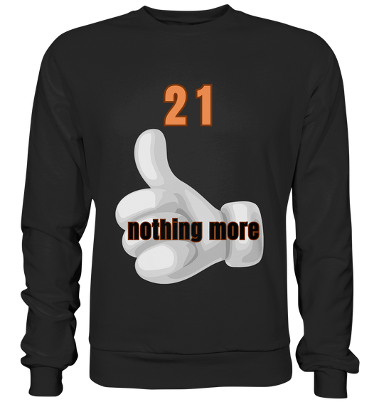 21 nothing more, thumb up - Organic Shirt - Premium Sweatshirt