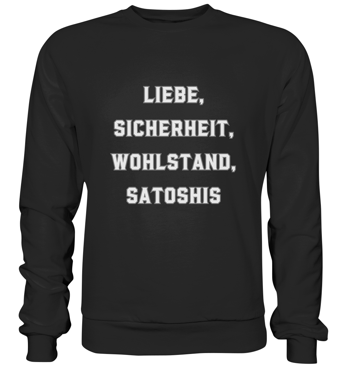 LIEBE, SICHERHEIT, WOHLSTAND, SATOSHIS - Premium Sweatshirt