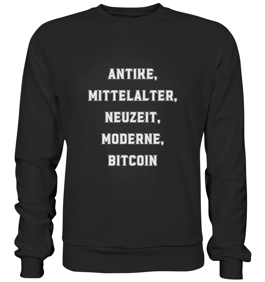 ANTIKE, MITTELALTER, NEUZEIT, MODERNE, BITCOIN - Premium Sweatshirt