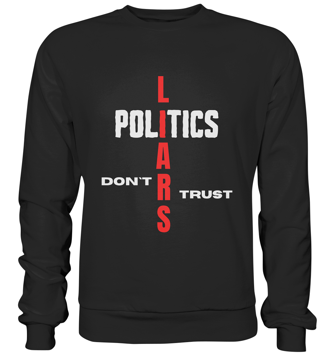 DON`T TRUST POLITICS, LIARS (Version 2) - Premium Sweatshirt