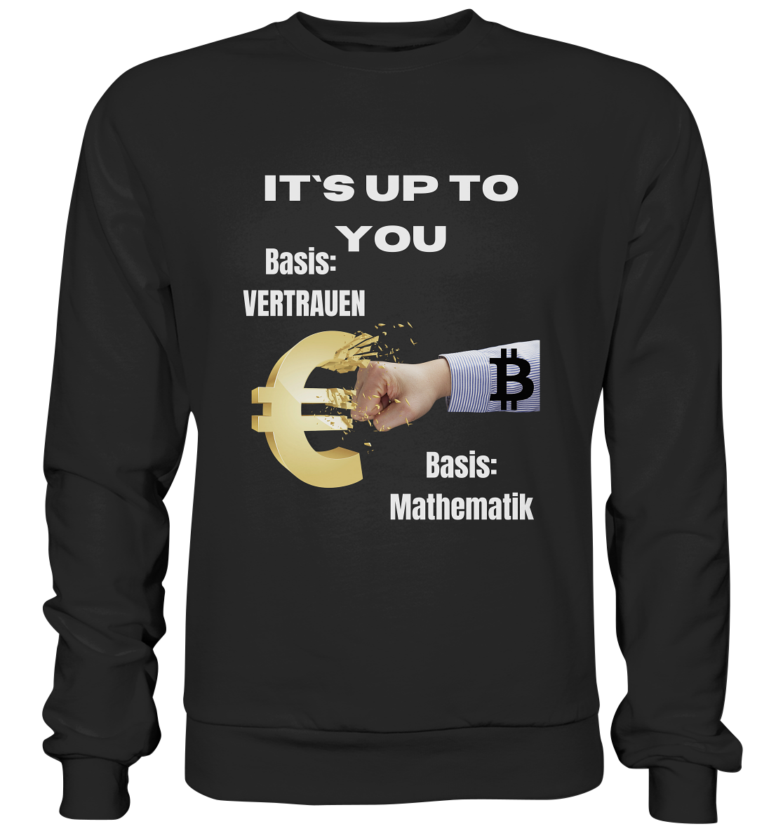 It`s up to you - Basis: Vertrauen / Mathematik - Premium Sweatshirt