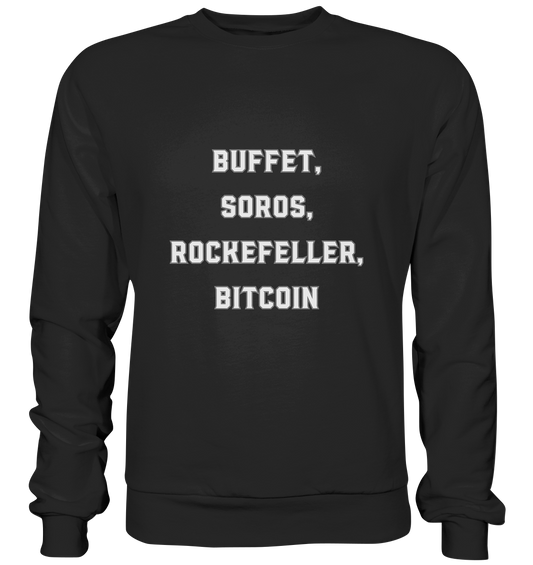 BUFFET,SOROS, ROCKEFELLER, BITCOIN  - Premium Sweatshirt