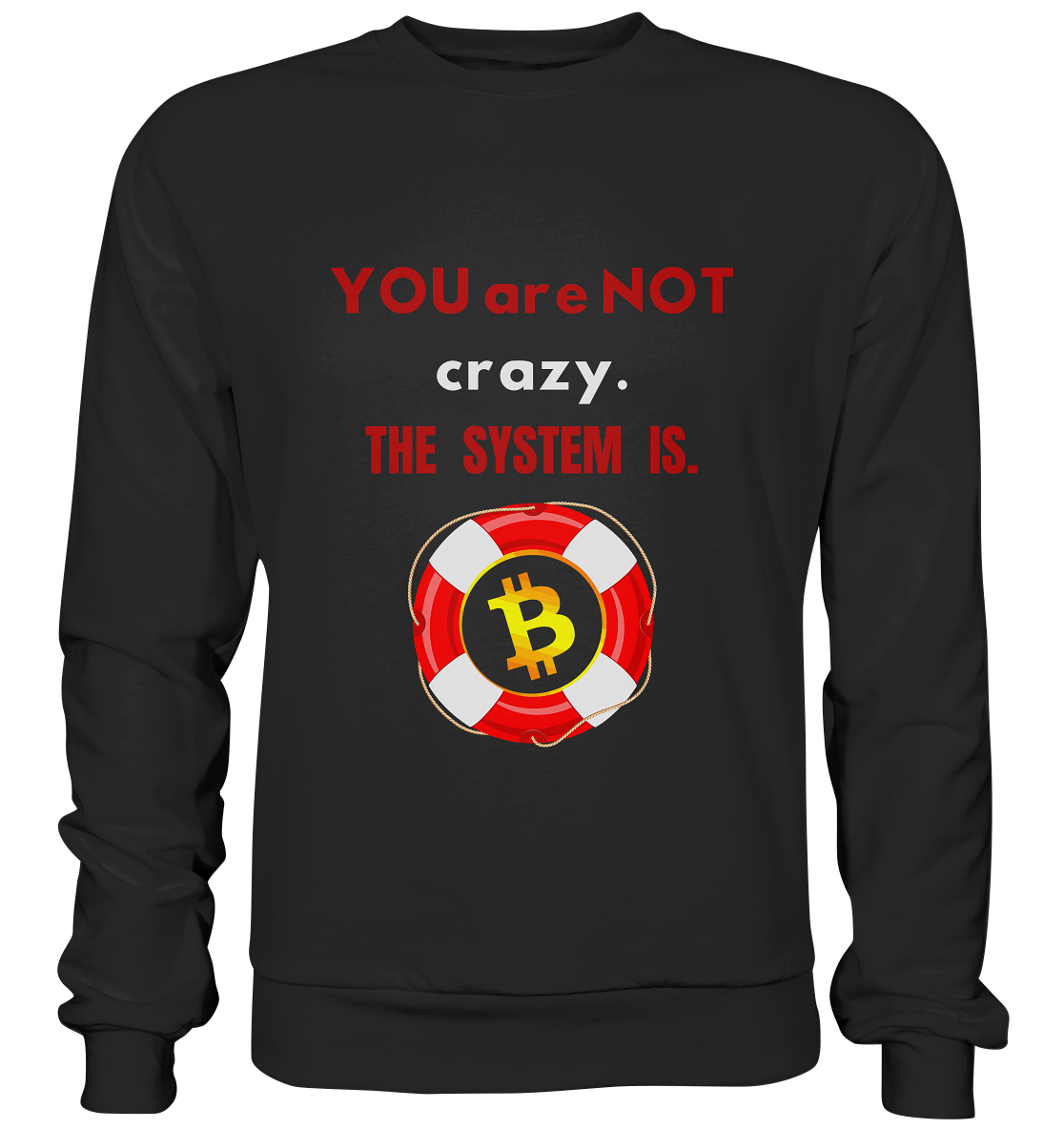 YOU are NOT crazy, THE SYSTEM IS. (BTC Rettungsring) - Premium Sweatshirt