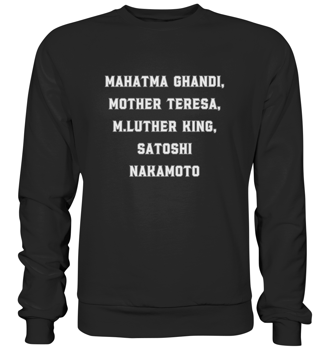 Mahatma Ghandi, Mother Theresa, M. Luther King, Satoshi Nakamoto - Premium Sweatshirt