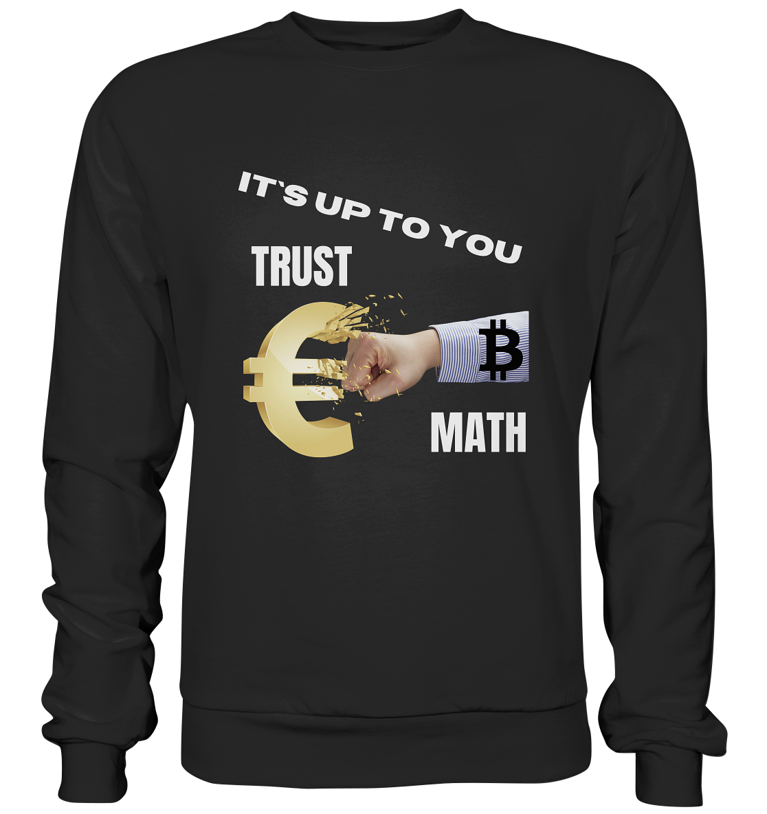 It`s up to you - TRUST or MATH - Premium Sweatshirt