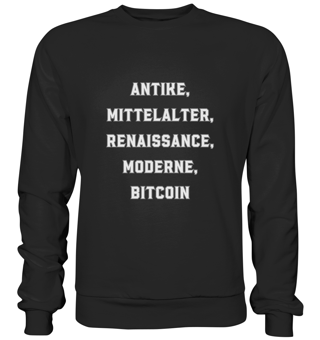 ANTIKE, MITTELALTER, RENAISSANCE, MODERNE, BITCOIN  - Premium Sweatshirt