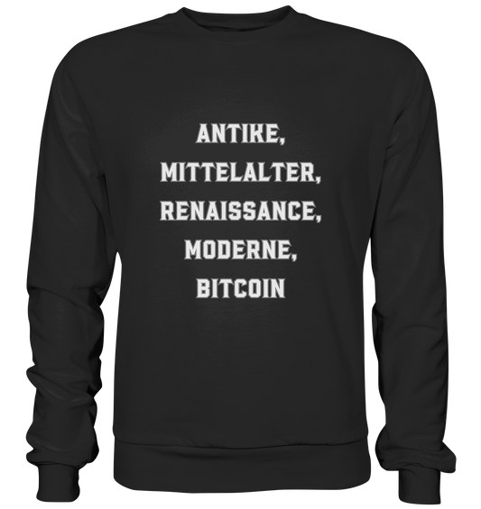 ANTIKE, MITTELALTER, RENAISSANCE, MODERNE, BITCOIN  - Premium Sweatshirt