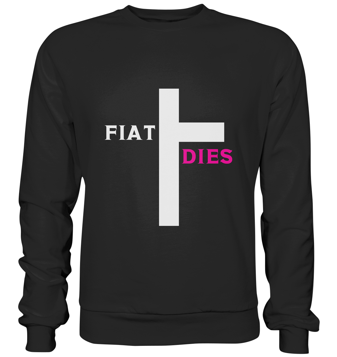 FIAT DIES  - (Variante "FIAT" Teil des Kreuzes) - Premium Sweatshirt