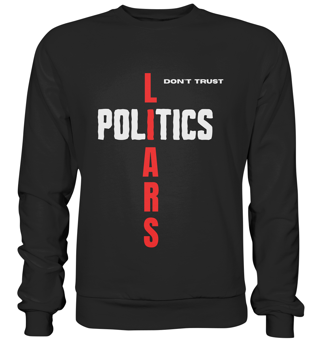 don`t trust POLITICS, LIARS - Premium Sweatshirt