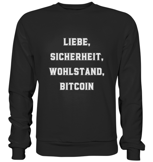 LIEBE, SICHERHEIT, WOHLSTAND, BITCOIN  - Premium Sweatshirt