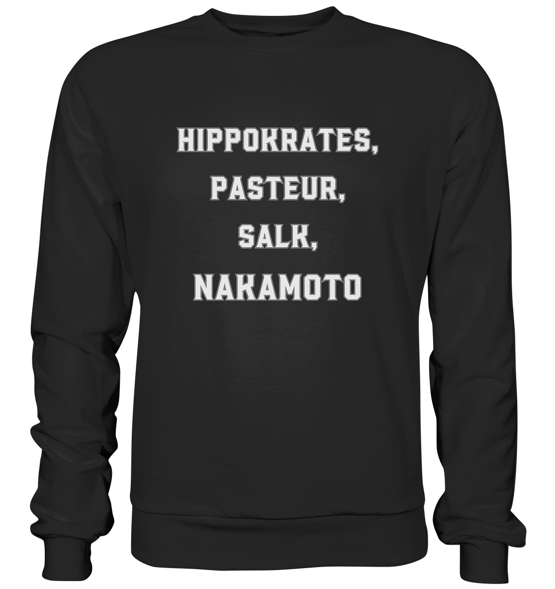 Hippokrates, Pasteur, Salk, Nakamoto - Premium Sweatshirt