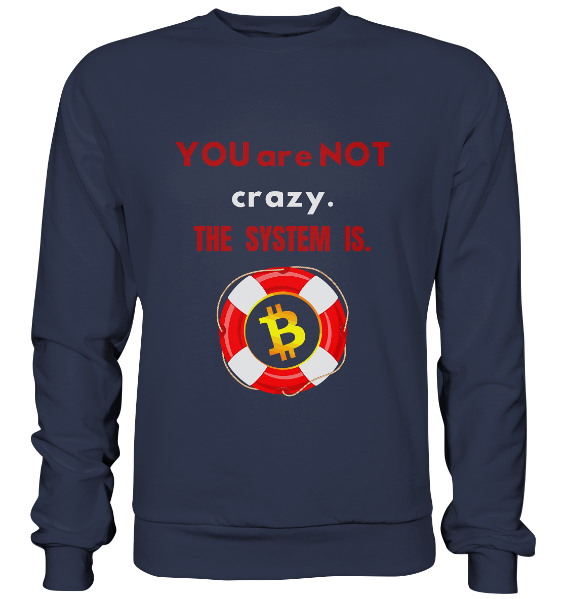 YOU are NOT crazy, THE SYSTEM IS. (BTC Rettungsring) - Premium Sweatshirt