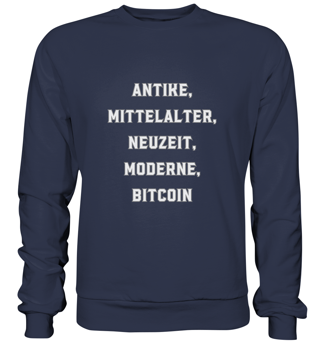 ANTIKE, MITTELALTER, NEUZEIT, MODERNE, BITCOIN - Premium Sweatshirt