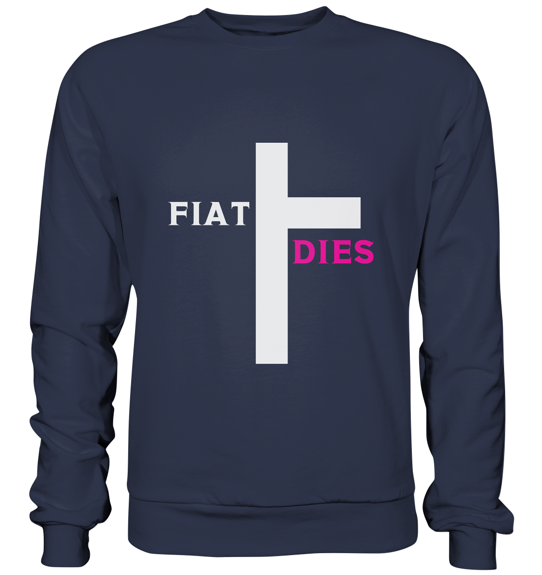 FIAT DIES  - (Variante "FIAT" Teil des Kreuzes) - Premium Sweatshirt