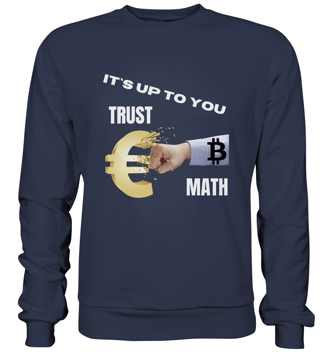 It`s up to you - TRUST or MATH - Premium Sweatshirt