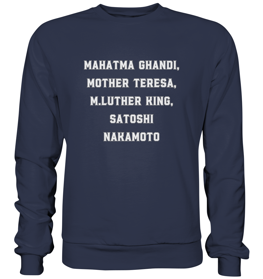 Mahatma Ghandi, Mother Theresa, M. Luther King, Satoshi Nakamoto - Premium Sweatshirt