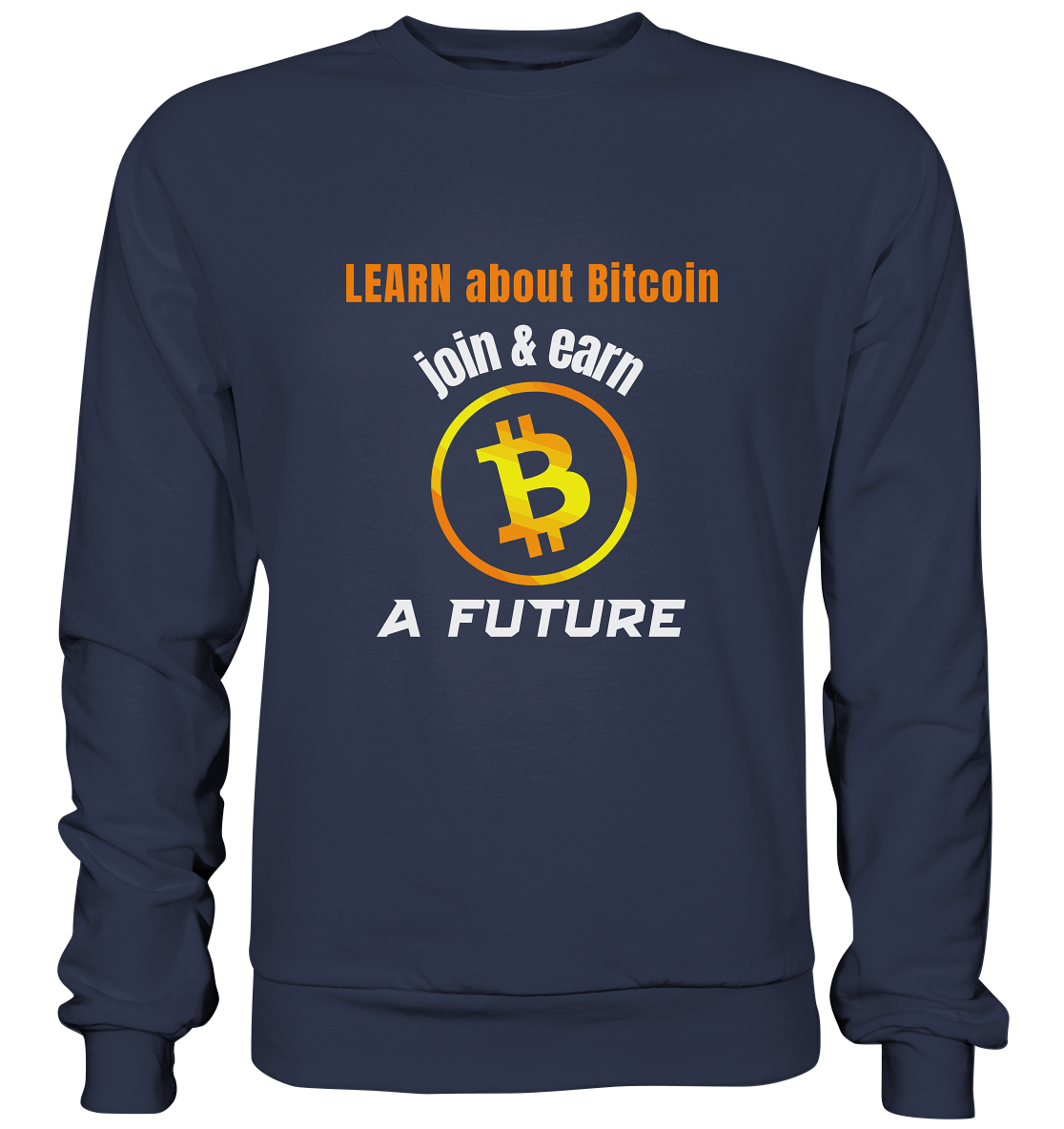 LEARN ABOUT BITCOIN - join & earn - A FUTURE - Premium Sweatshirt