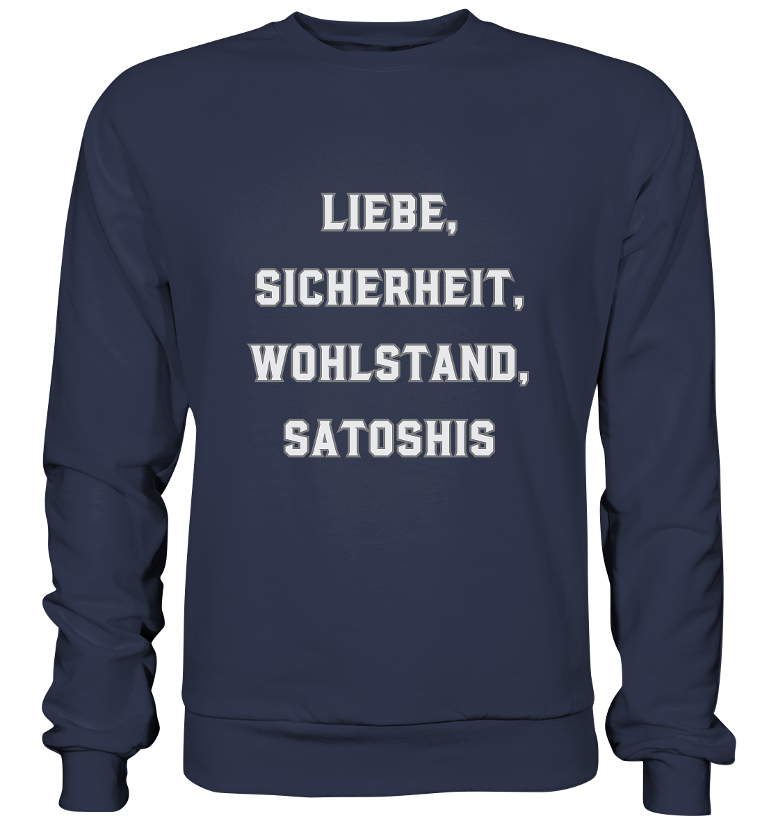 LIEBE, SICHERHEIT, WOHLSTAND, SATOSHIS - Premium Sweatshirt