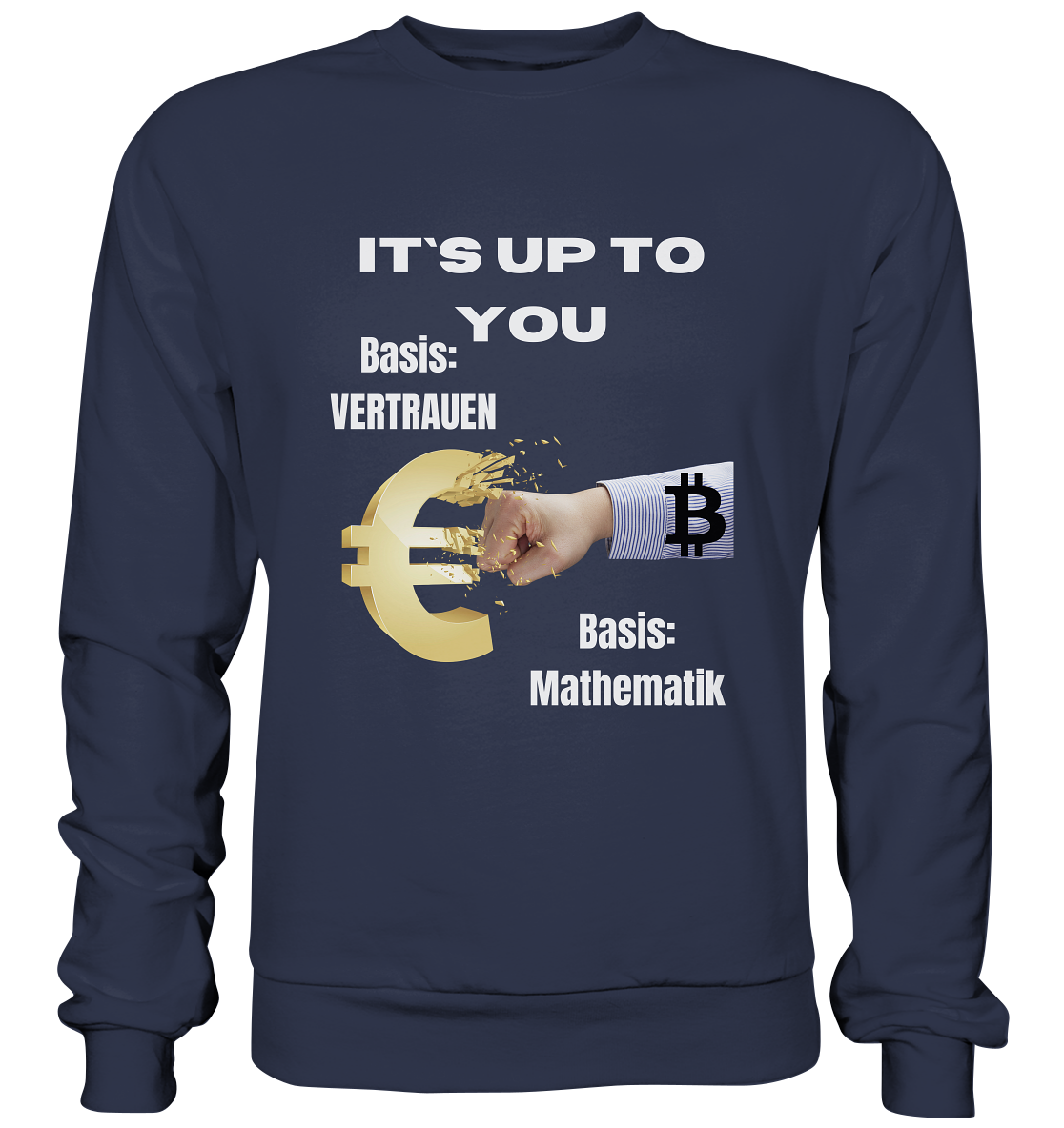 It`s up to you - Basis: Vertrauen / Mathematik - Premium Sweatshirt