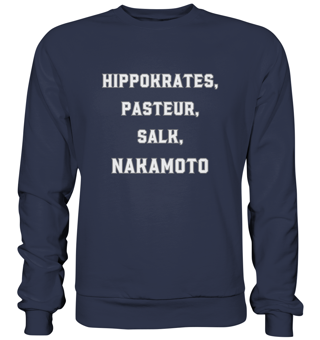 Hippokrates, Pasteur, Salk, Nakamoto - Premium Sweatshirt