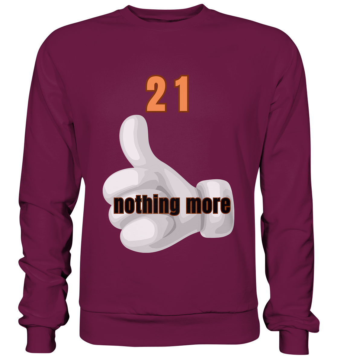 21 nothing more, thumb up - Organic Shirt - Premium Sweatshirt