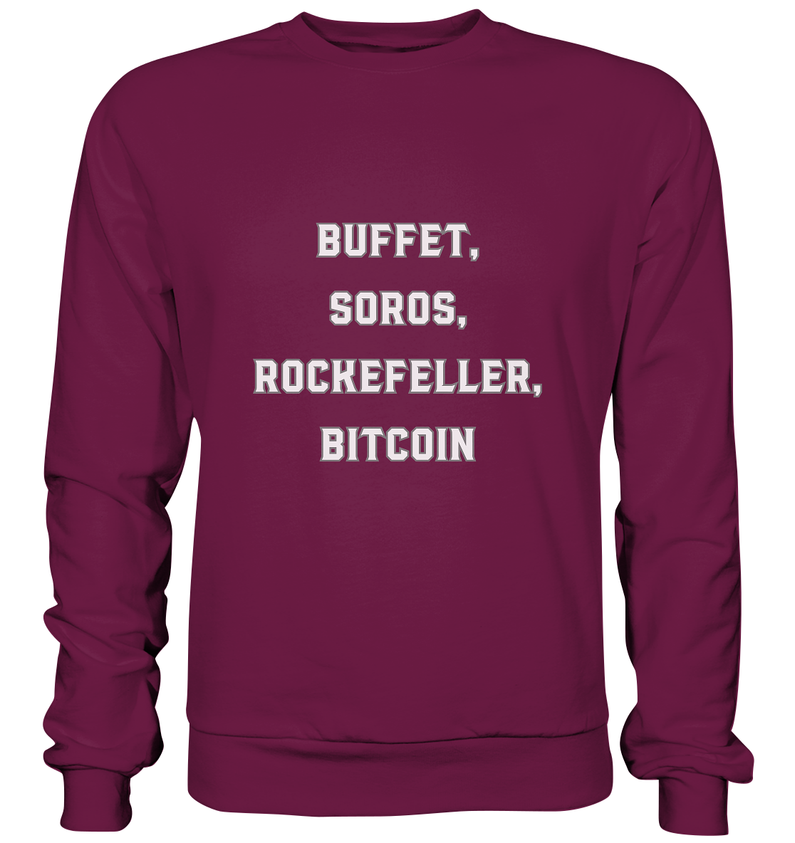 BUFFET,SOROS, ROCKEFELLER, BITCOIN  - Premium Sweatshirt