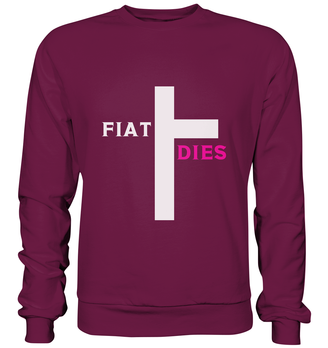 FIAT DIES  - (Variante "FIAT" Teil des Kreuzes) - Premium Sweatshirt