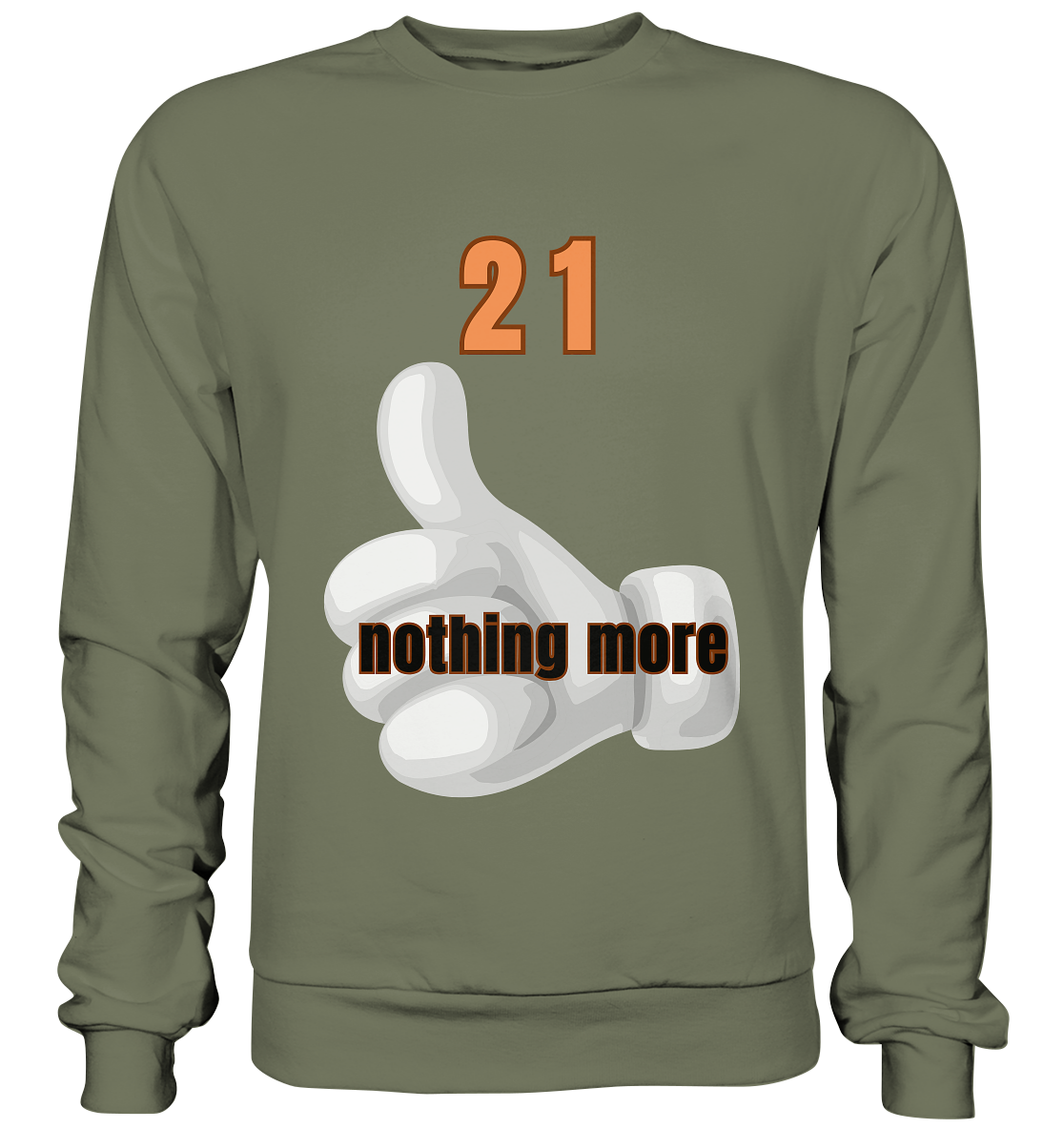 21 nothing more, thumb up - Organic Shirt - Premium Sweatshirt