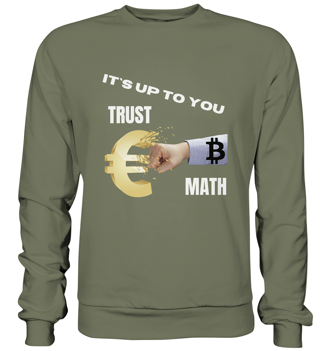 It`s up to you - TRUST or MATH - Premium Sweatshirt