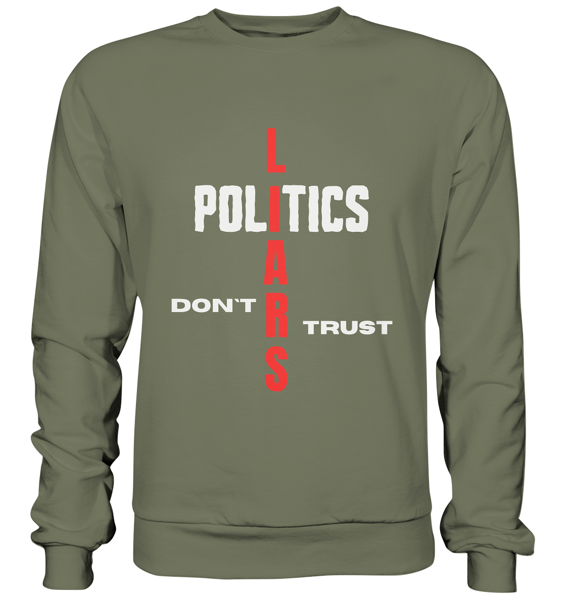 DON`T TRUST POLITICS, LIARS (Version 2) - Premium Sweatshirt