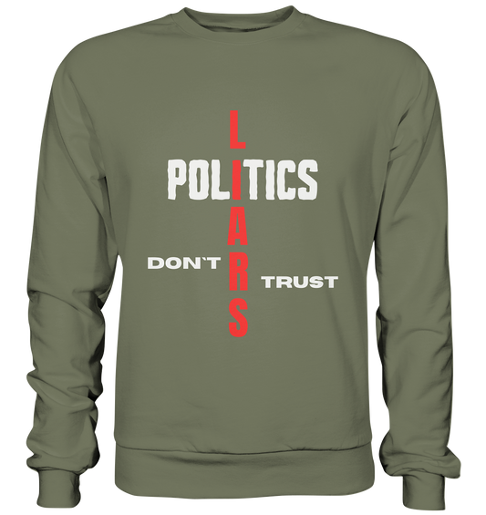 DON`T TRUST POLITICS, LIARS (Version 2) - Premium Sweatshirt